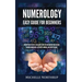 Numerology Easy Guide for Beginners: Discover Who You Are, Learn about Your Life and Uncover Your Destiny through Numerology, Astrology, Numbers and T
