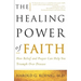 The Healing Power of Faith: How Belief and Prayer Can Help You Triumph Over Disease