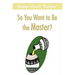 So You Want to Be the Master?