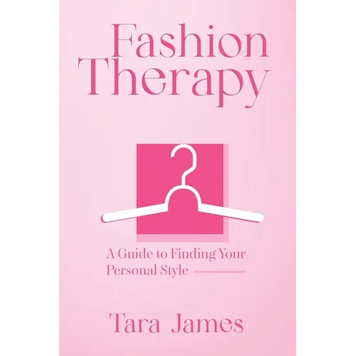 Fashion Therapy: A Guide to Finding Your Personal Style
