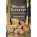 Willow Basketry: A How-To Guide