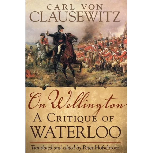 On Wellington: A Critique of Waterloo Volume 25