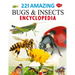 221 Amazing Bugs & Insects Encyclopedia
