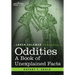 Oddities: A Book of Unexplained Facts