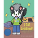 I AM Resilient!: Sid the Skunk's Superb Skills in Mental Toughness