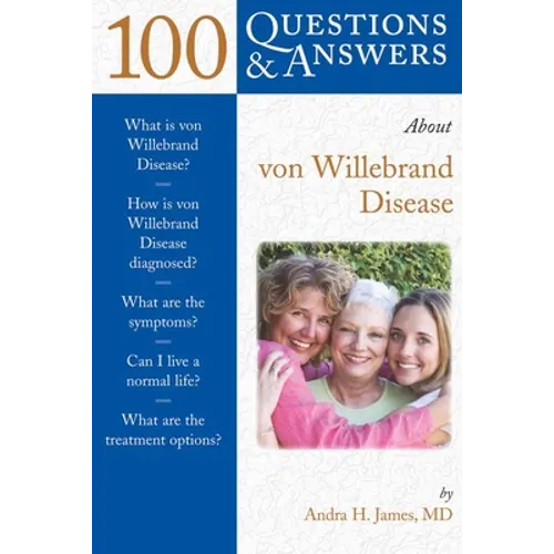 100 Questions & Answers about Von Willebrand Disease: .