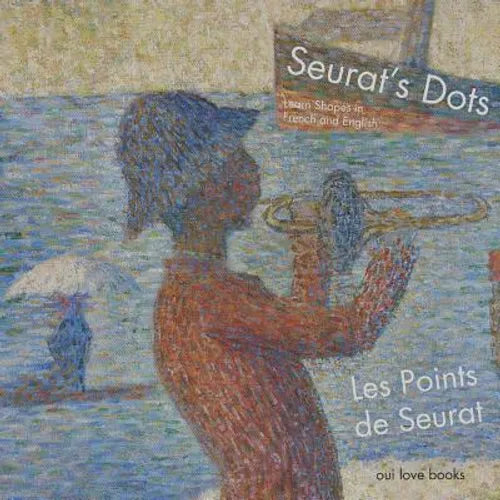 Les Points de Seurat / Seurat's Dots: Learn Shapes in French and English