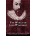 The World of John Winthrop: England and New England, 1588-1649