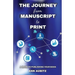 The Journey from Manuscript to Print: A Guide to Publishing Your Book