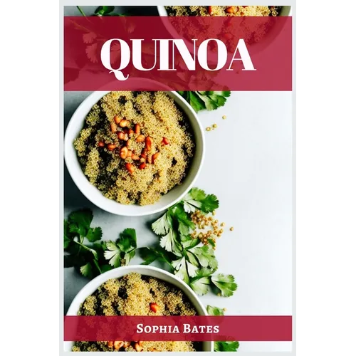 Quinoa: The Nutritional Powerhouse and Versatile Grain for Healthy Living (2023 Guide for Beginners)