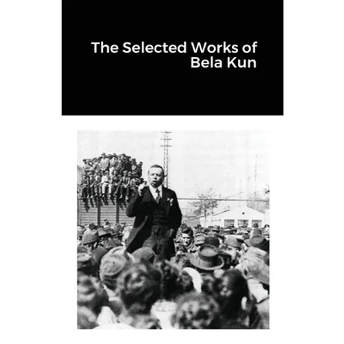 The Selected Works of Bela Kun