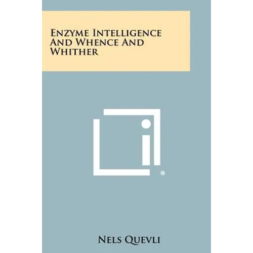 Enzyme Intelligence And Whence And Whither