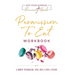 Permission To Eat: The Workbook