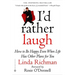 I'd Rather Laugh: How to Be Happy Even When Life Has Other Plans for You