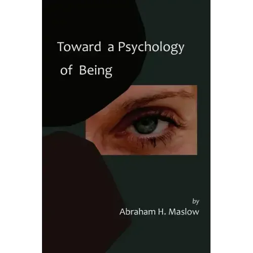 Toward a Psychology of Being-Reprint of 1962 Edition First Edition