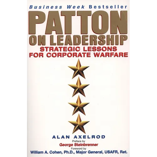 Patton on Leadership: Strategic Lessons for Corporate Warfare