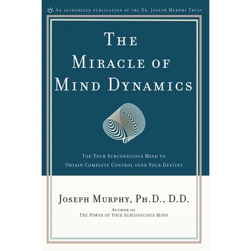 The Miracle of Mind Dynamics: A New Way to Triumphant Living