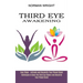 Third Eye Awakening: Techniques to Open the Third Eye Chakra and Decalcify Your Pineal Gland (Easy Steps - Activate and Decalcify Your Pineal Gland)