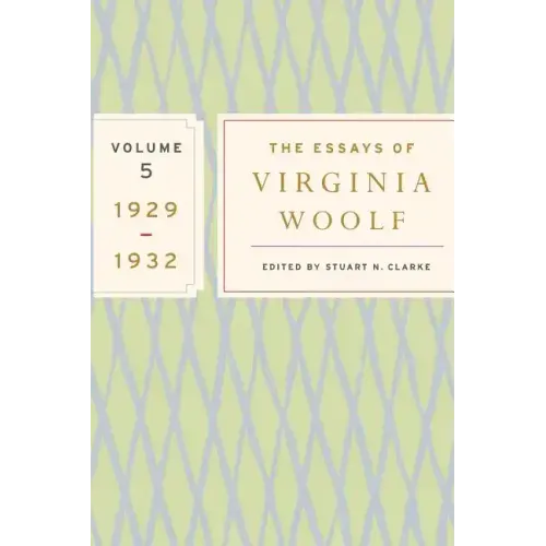 The Essays of Virginia Woolf, Vol. 5 1929-1932: The Virginia Woolf Library Authorized Edition