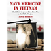 Navy Medicine in Vietnam: Oral Histories from Dien Bien Phu to the Fall of Saigon