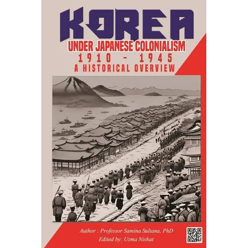 Korea under Japanese Colonialism, 1910-1945: A Historical Overview