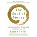 The Soul of Money: Transforming Your Relationship with Money and Life