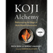 Koji Alchemy: Rediscovering the Magic of Mold-Based Fermentation (Soy Sauce, Miso, Sake, Mirin, Amazake, Charcuterie)