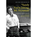Surely You're Joking, Mr. Feynman!: Adventures of a Curious Character