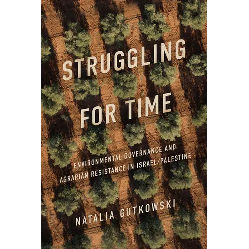 Struggling for Time: Environmental Governance and Agrarian Resistance in Israel/Palestine