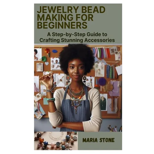 Jewelry Bead Making for Beginners: A Step-by-Step Guide to Crafting Stunning Accessories