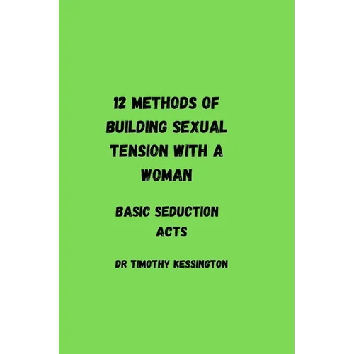 12 methods of building sexual tension with a woman: Basic seduction acts
