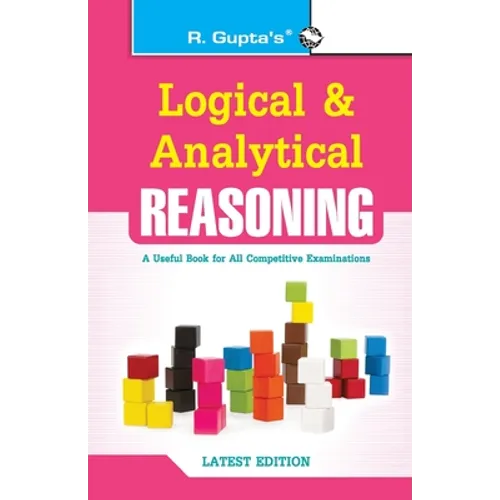 Logical and Analytical Reasoning (Useful for All Competitive Exams)