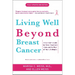 Living Well Beyond Breast Cancer: A Survivor's Guide for When Treatment Ends and the Rest of Your Life Begins