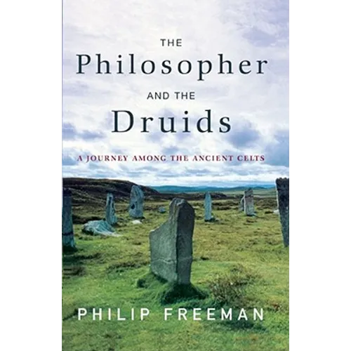 The Philosopher and the Druids: A Journey Among the Ancient Celts