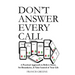 Don't Answer Every Call