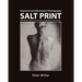 Salt Print with descriptions of orotone, opalotype, varnishes...: Historical and Alternative Photography