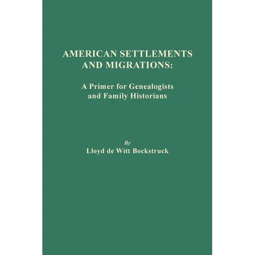 American Settlements and Migrations: A Primer for Genealogists and Family Historians