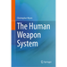 The Human Weapon System