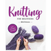 Beginner's Guide to Knitting: Easy-to-Follow Instructions, Tips, and Tricks to Master Knitting Quickly