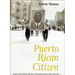 Puerto Rican Citizen: History and Political Identity in Twentieth-Century New York City