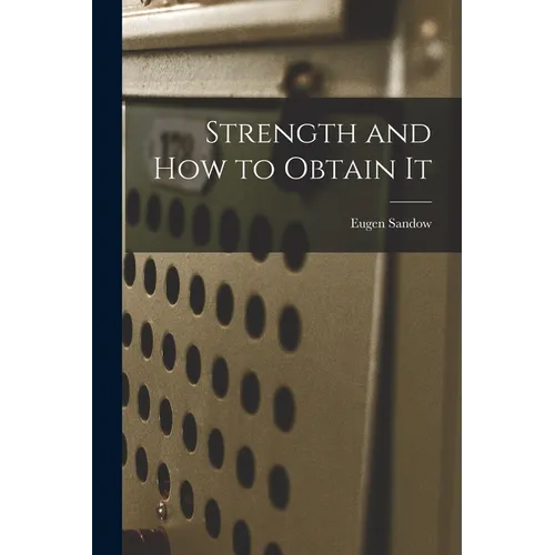 Strength and How to Obtain It