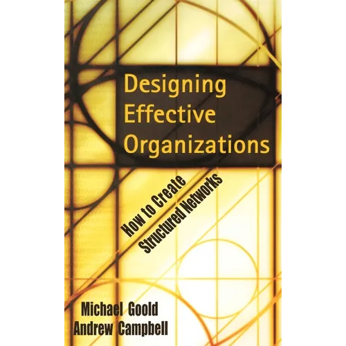 Designing Effective Organizations: How to Create Structured Networks