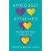 Anxiously Attached: Becoming More Secure in Life and Love
