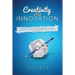 Creativity and Innovation: Accessing and Optimizing Your Inner Visionary, Entrepreneur, Artist and Muse.