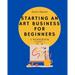 Starting An Art Business for Beginners: A workbook -Version #2