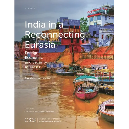 India in a Reconnecting Eurasia: Foreign Economic and Security Interests