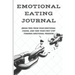 Emotional Eating Journal: Break Free from Your Emotional Chains, and Take Your First Step Towards Emotional Freedom