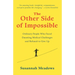 The Other Side of Impossible: Ordinary People Who Faced Daunting Medical Challenges and Refused to Give Up