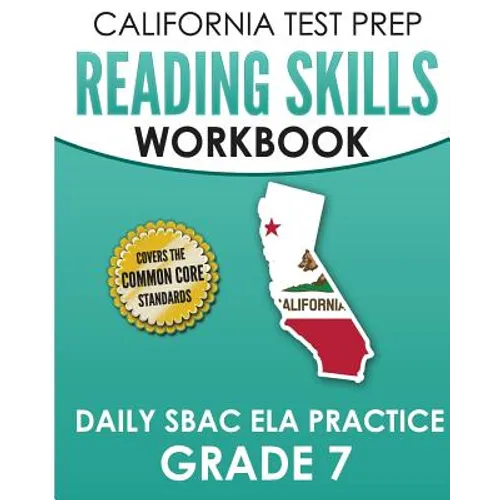 CALIFORNIA TEST PREP Reading Skills Workbook Daily SBAC ELA Practice Grade 7: Preparation for the Smarter Balanced Assessments
