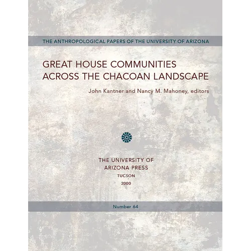 Great House Communities Across the Chacoan Landscape: Volume 64